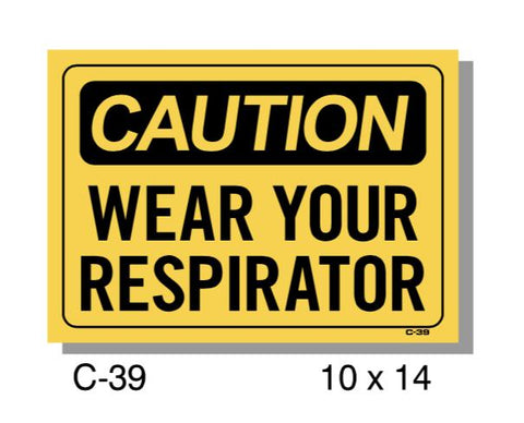 CAUTION SIGN, WEAR YOUR RESPIRATOR, PLASTIC, 10" X 14"