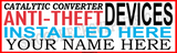 Catalytic Converter Anti-theft installed here Custom Vinyl Banner