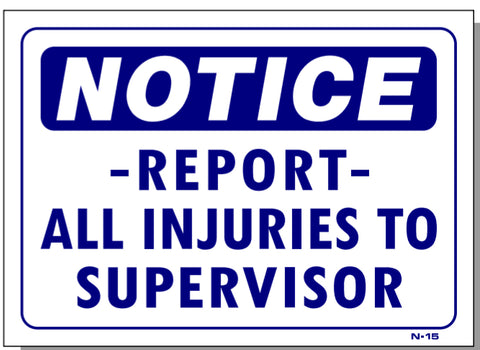 Notice-Report All Injuries To Supervisor Sign, N15