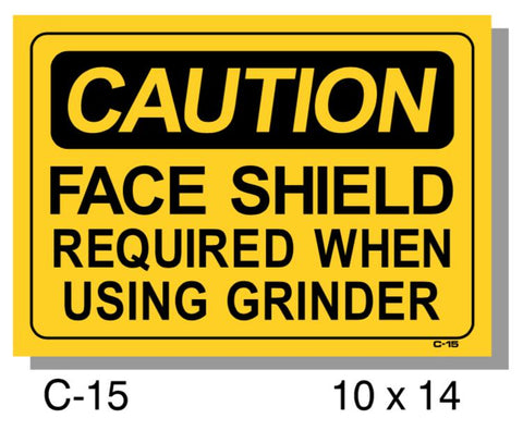 CAUTION SIGN, FACE SHIELD REQUIRED WHEN USING GRINDER, PLASTIC, 14" X 10"