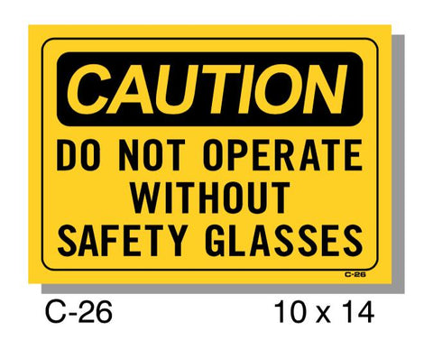 CAUTION SIGN, DO NOT OPERATE WITHOUT SAFETY GLASSES, PLASTIC, 10" X 14"