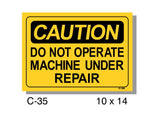 CAUTION SIGN, DO NOT OPERATE MACHINE UNDER REPAIR