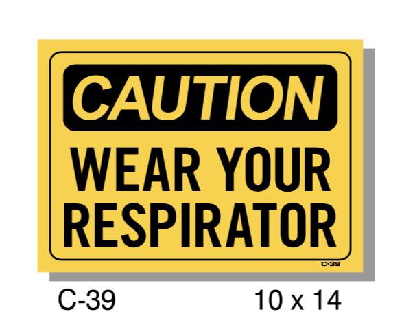 CAUTION SIGN, WEAR YOUR RESPIRATOR