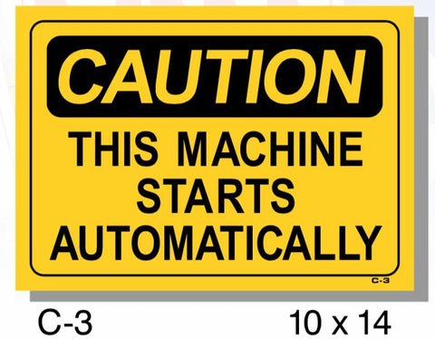 CAUTION SIGN, THIS MACHINE STARTS AUTOMATICALLY, PLASTIC, 14" X 10"