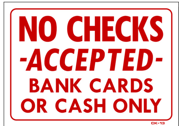 No Checks Accepted-Bank Cards or Cash Only Sign, CK13 ...