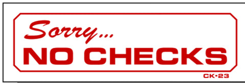 Sorry No Checks Sign, CK23