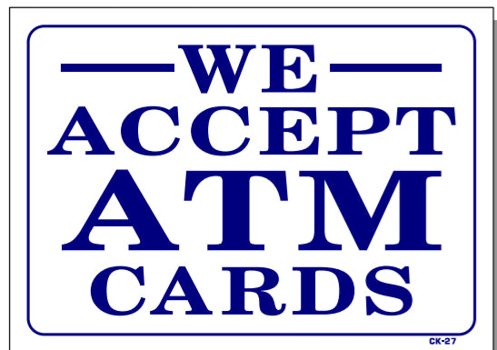 We Accept ATM Cards Sign, CK27