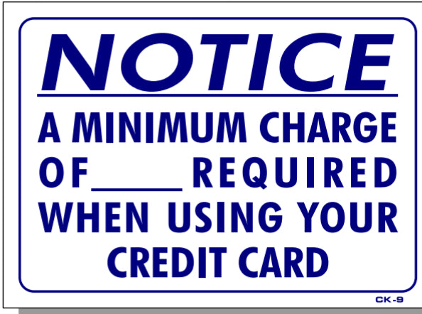 NOTICE-A Minimum Charge of $___ Required When Using Your Credit Card Sign, CK9