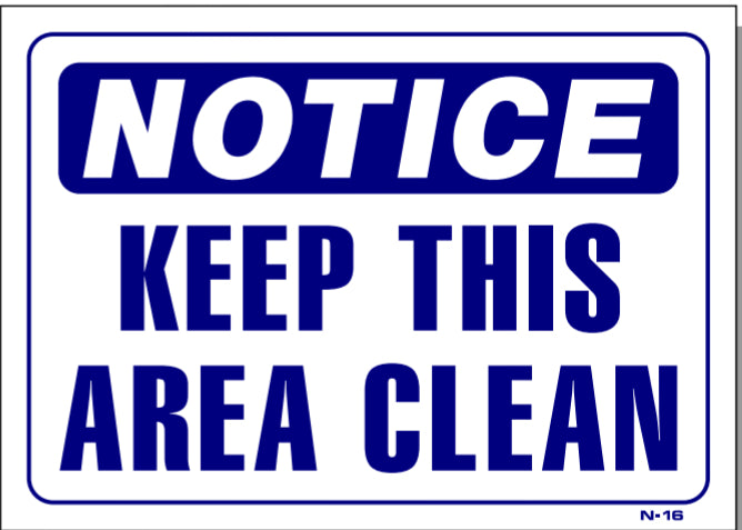 Notice Sign Clean Notice-Keep This Area Clean Sign, N16, SMOGCHECKSUPPLIES.COM ...