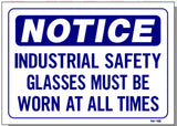 Notice-Industrial Safety Glasses Must Be Worn At All Times Sign, N18