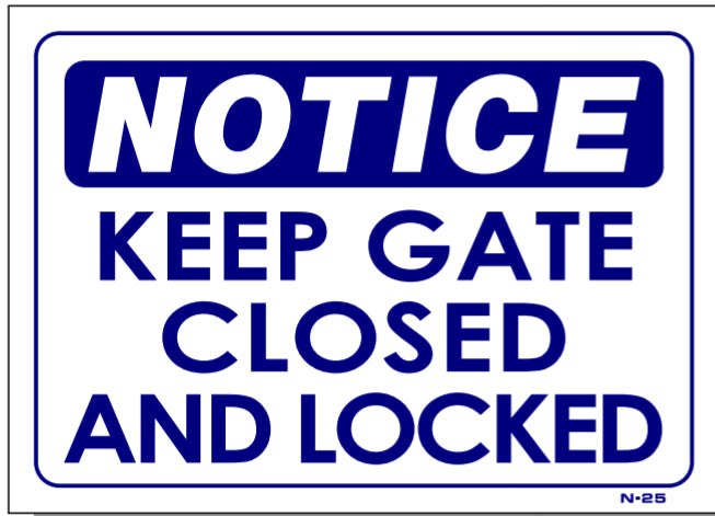 Notice-Keep Gate Closed And Locked Sign, N25, signs, signage