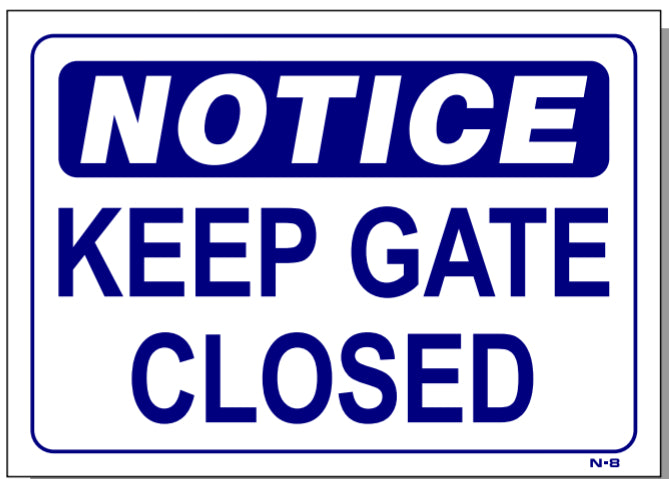 Notice-Keep Gate Closed Sign, N8, signs, signage, business signs