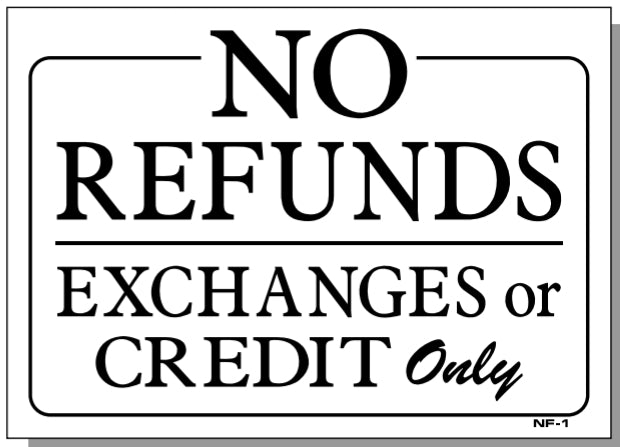 No Refunds-Exchanges or Credit Only Sign, NF1