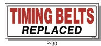 TIMING BELTS REPLACED SIGN, P-30