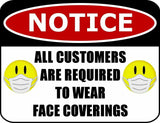 COVID-19 SIGN, ALL CUSTOMERS ARE REQUIRED TO WEAR FACE COVERINGS