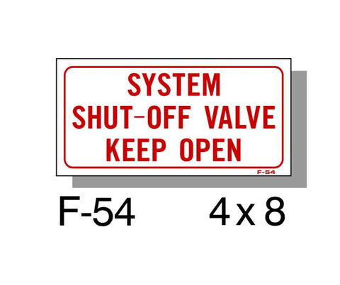 FIRE PROTECTION SIGN, SYSTEM SHUT OFF VALVE KEEP OPEN, PLASTIC, 4" X 8"