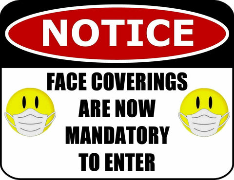 COVID-19 SIGN, FACE COVERINGS ARE NOW MANDATORY TO ENTER, 11.5" X 9"